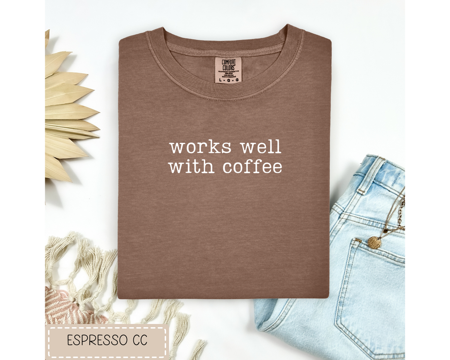 Works Well With Coffee Tee.