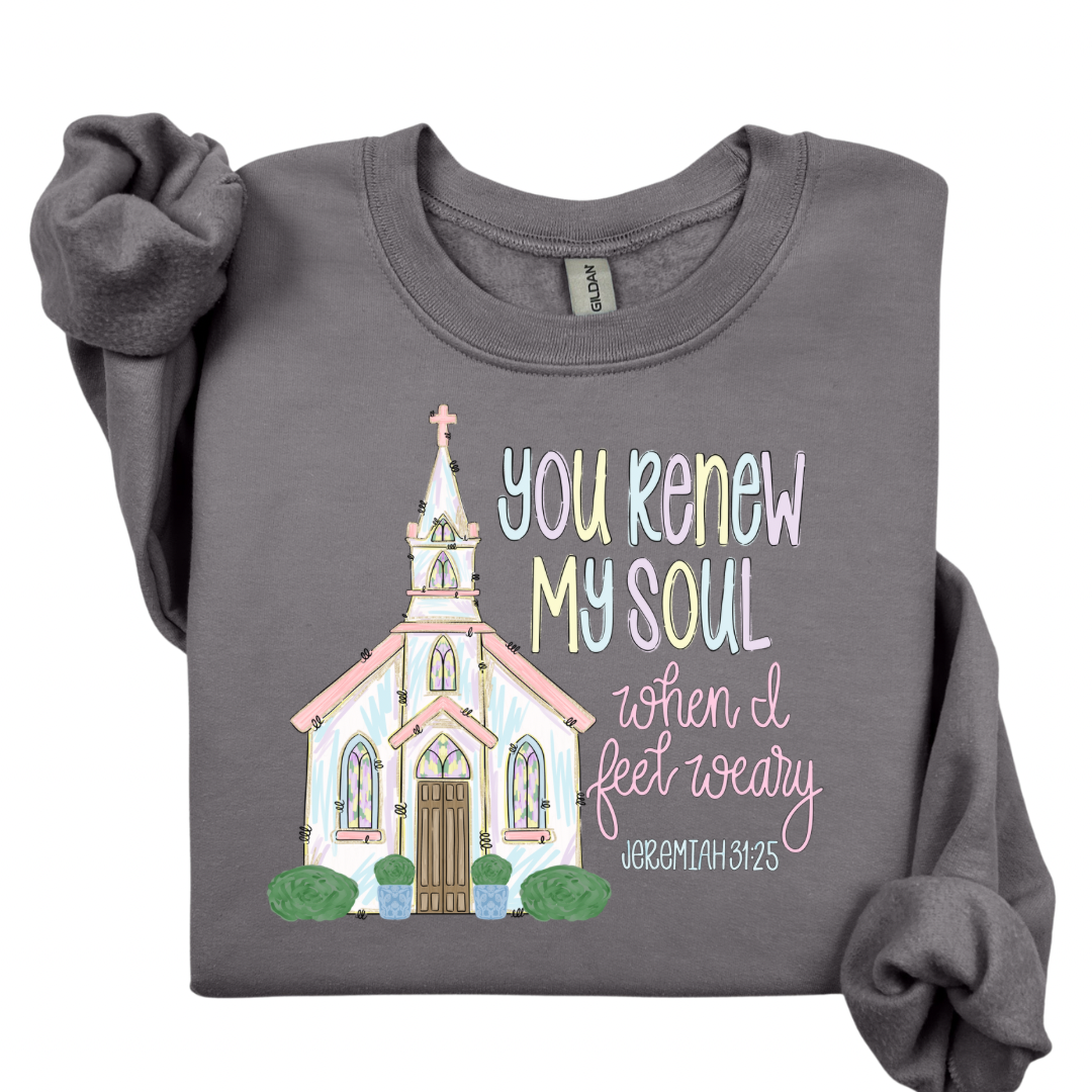 You Renew My Soul Sweatshirt.