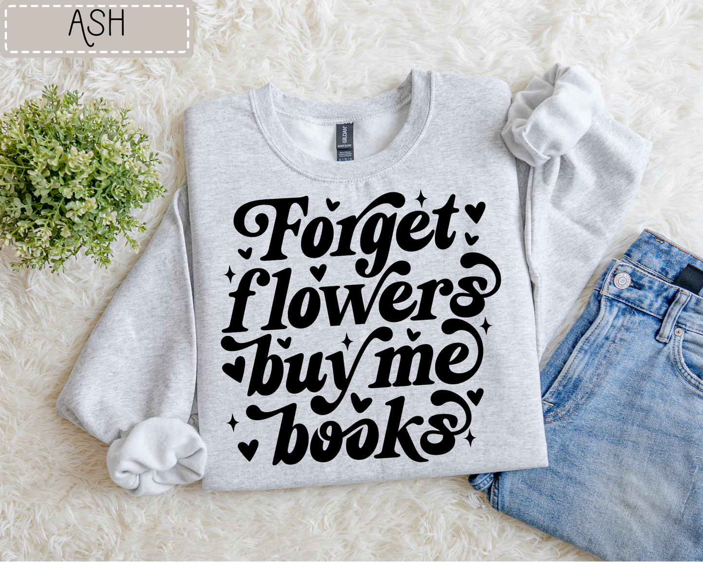 Forget Flowers Sweatshirt.